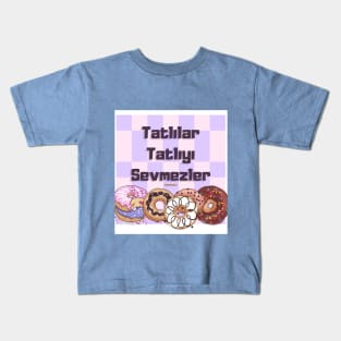 Tatlılar Tatlıyı Sevmezler Kids T-Shirt